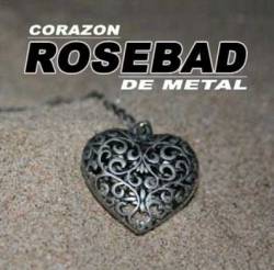 Rosebad : Corazón de Metal
